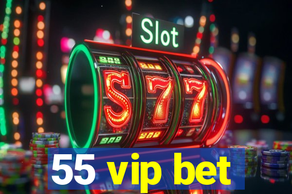 55 vip bet